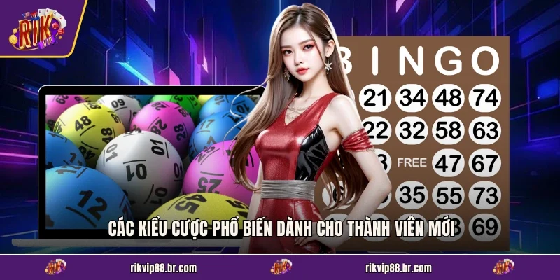 Các kiểu cược phổ biến dành cho thành viên mới