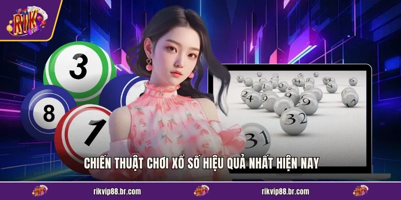 Chiến thuật chơi xổ số hiệu quả nhất hiện nay