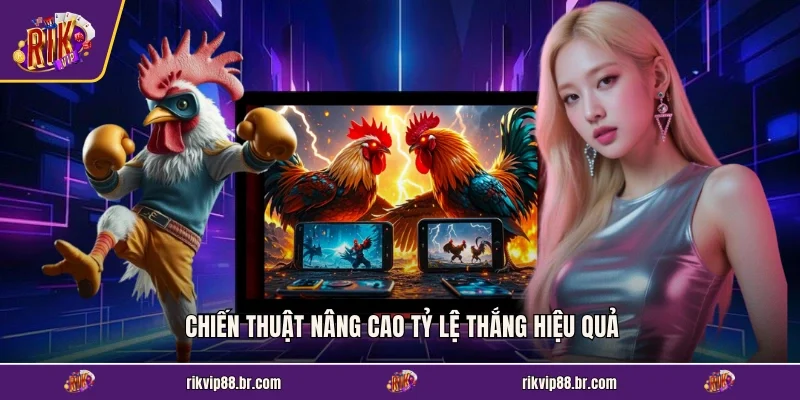 Chiến thuật nâng cao tỷ lệ thắng hiệu quả
