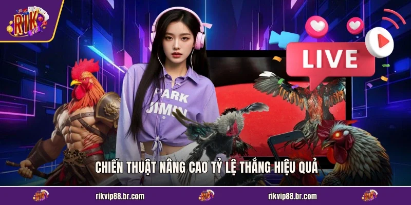 Chiến thuật nâng cao tỷ lệ thắng hiệu quả