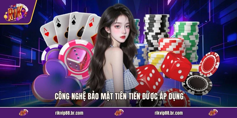 Công nghệ bảo mật tiên tiến được áp dụng