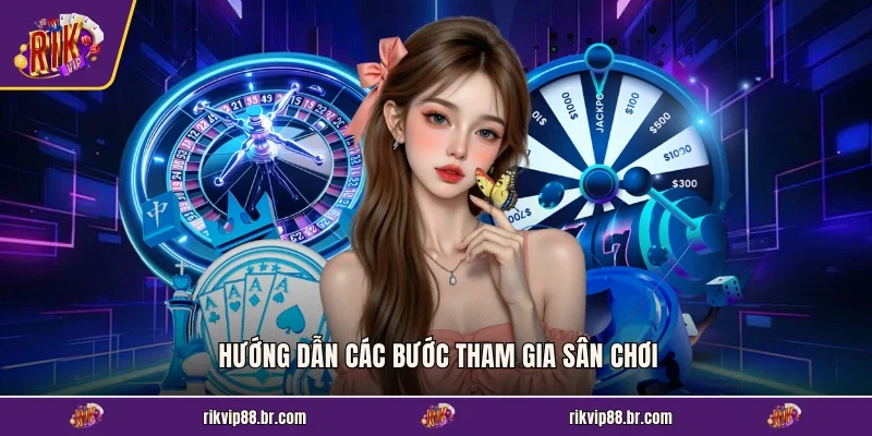 Hướng dẫn các bước tham gia sân chơi