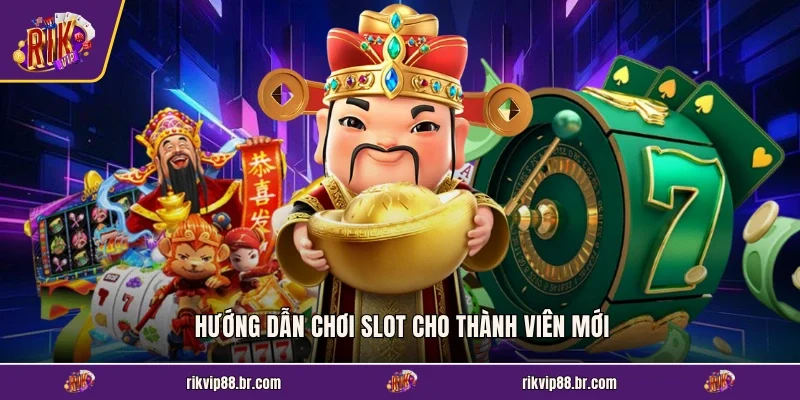 Hướng dẫn chơi slot cho thành viên mới