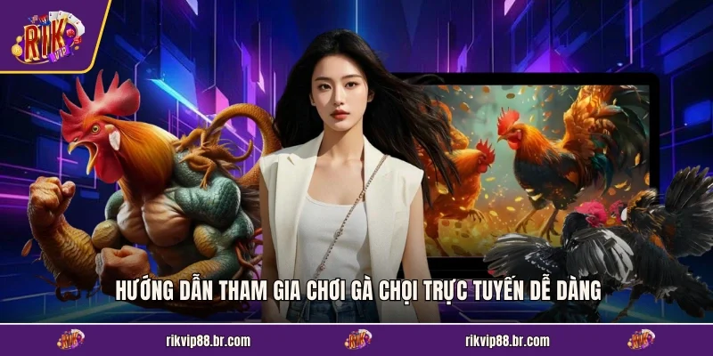 Hướng dẫn tham gia chơi gà chọi trực tuyến dễ dàng