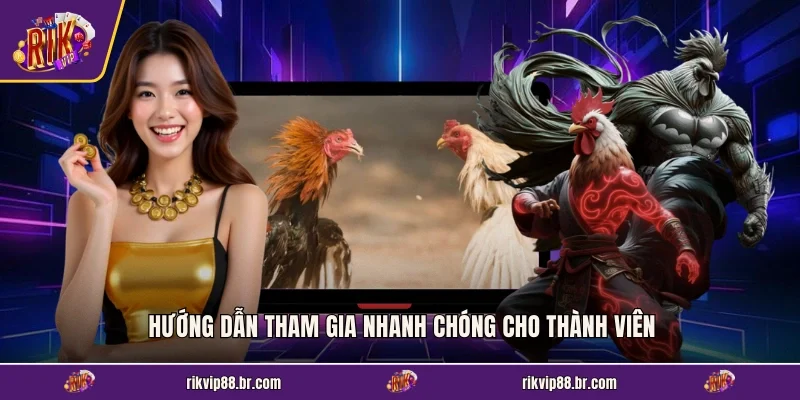 Hướng dẫn tham gia nhanh chóng cho thành viên