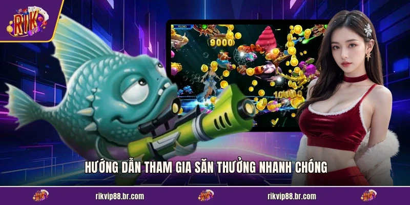 Hướng dẫn tham gia săn thưởng nhanh chóng