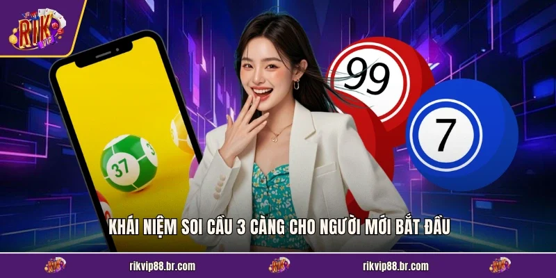 Khái niệm soi cầu 3 càng cho người mới bắt đầu