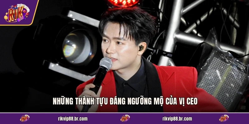 Những thành tựu đáng ngưỡng mộ của vị CEO