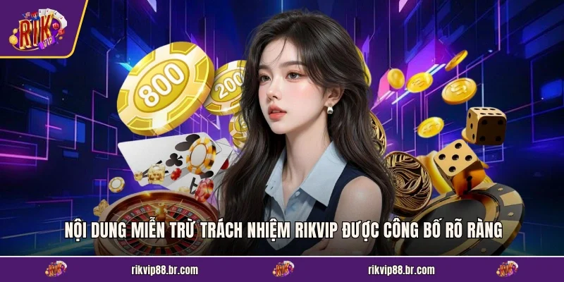 Nội dung miễn trừ trách nhiệm RIKVIP được công bố rõ ràng