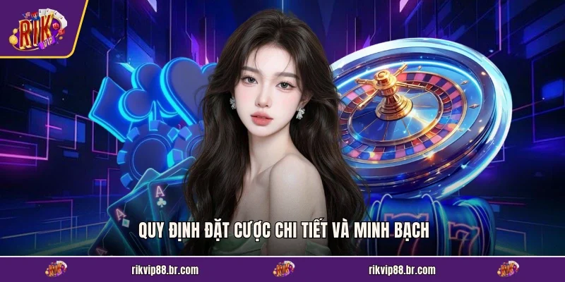 Quy định đặt cược chi tiết và minh bạch