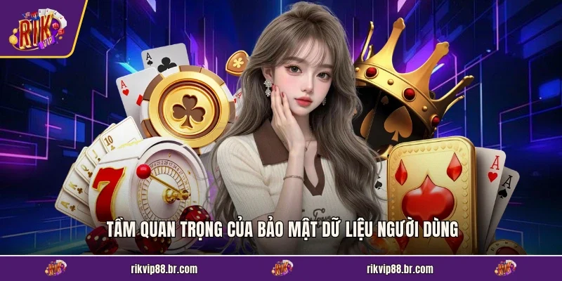 Tầm quan trọng của bảo mật dữ liệu người dùng
