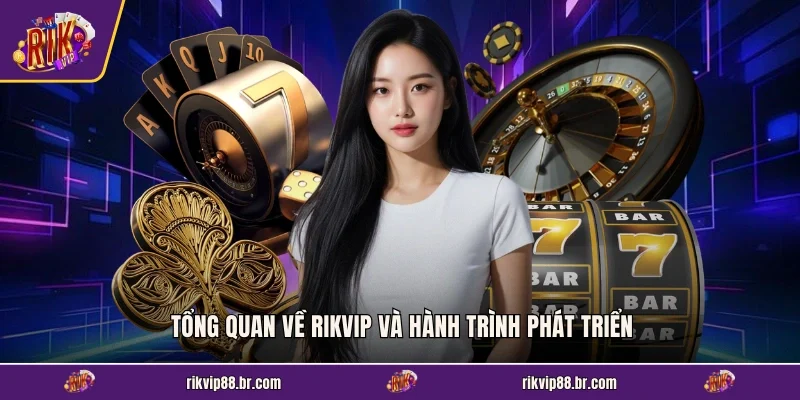 Tổng quan về RIKVIP và hành trình phát triển