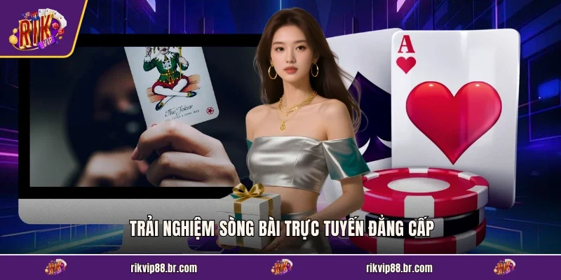 Trải nghiệm sòng bài trực tuyến đẳng cấp